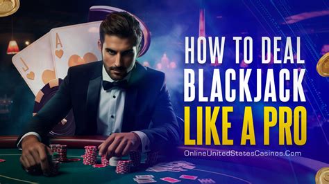 How to Deal Blackjack: The Ultimate Guide for Players.
